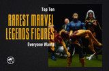 Top 10 Rarest Marvel Legends Figures Everyone Wants