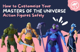 How To Customize Your Masters of the Universe Action Figures Safely