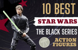 10 Best Star Wars Black Series Figures