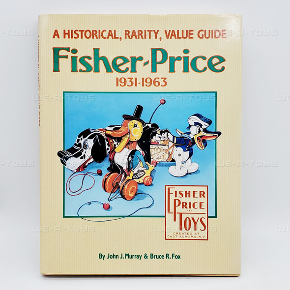 Fisher Price A Historical, Rarity, Value Guide Hard Cover 1931-1963 NEW