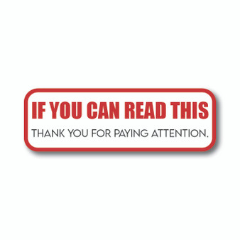 "IF YOU CAN READ THIS" Decal