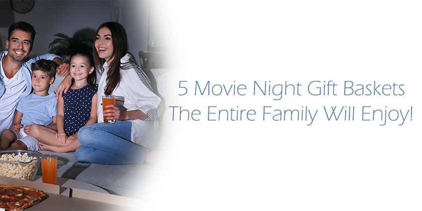 5 Movie Night Gift Baskets The Entire Family Will Enjoy! 5 Movie Night Gift Baskets The Entire Family Will Enjoy!