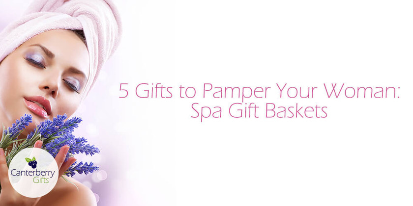 5 Gifts to Pamper Your Woman: Spa Gift Baskets 5 Gifts to Pamper Your Woman: