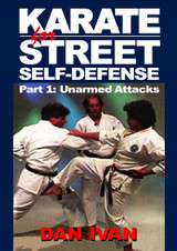 Karate for Street Self Defense Vol.1 Unarmed Attacks - by Dan Ivan