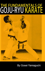 The Fundamentals of Goju Ryu Karate