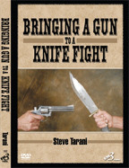 Bringing A Gun To A Knife Fight - by Steve Tarani