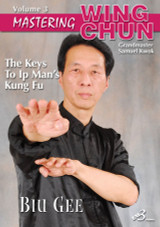 Wing Chun - Ip Man’s Kung Fu: Vol.3 - Biu Gee - by Grandmaster Samuel Kwok