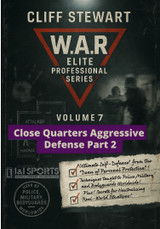 W.A.R. Elite Professional Series #7: Close Quarters Aggressive Defense Part 2 - Cliff Stewart
