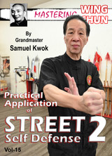 Mastering Wing Chun - Vol.15 - STREET 2 - Self Defense - by Samuel Kwok