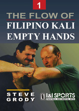 The Flow of Filipino Kali Empty Hands Vol.1 - by Steve Grody