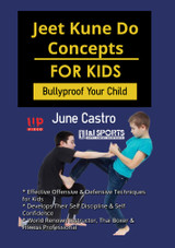 JKD Concepts for Kids - Bullyproof for Your Child - by June Castro