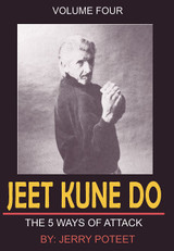 Jeet Kune Do Five Ways Attack Vol.4 - by Jerry Poteet