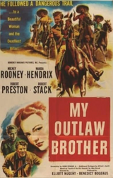 "My Outlaw Brother - Starring Mickey Rooney and  Wanda Hendrix"