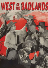 West of the Badlands - Starring: Eddie Dean, Roscoe Ates, Phyllis Adair, Robert McKenzie, and Terry Frost.