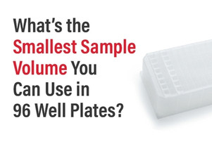 What is the Smallest Sample Volume You Can Use in 96 Well Plates?