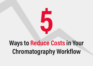Five Ways to Reduce Costs in Your Chromatography Workflow