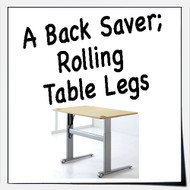 A Back Saver: Rolling Table Legs
