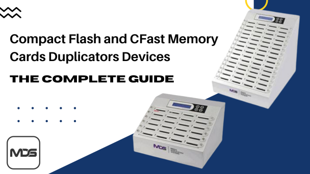 Compact Flash and CFast Memory Cards Duplicators Devices: The Complete Guide