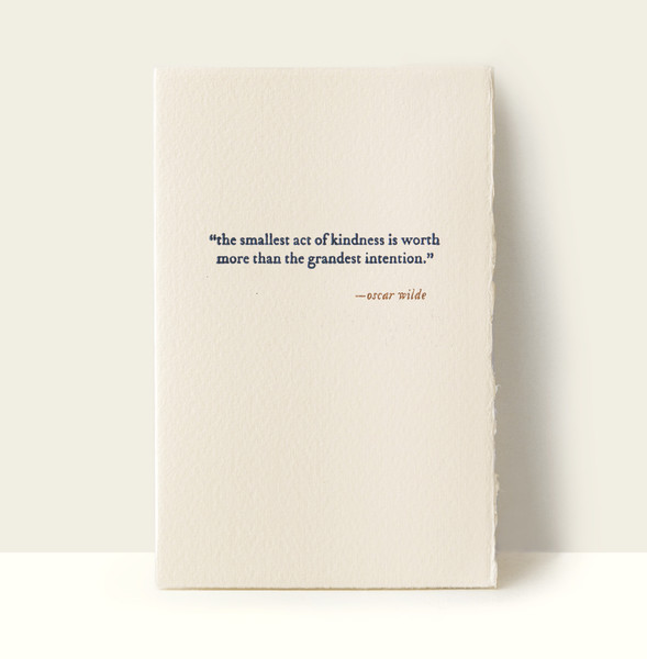 “the smallest act of kindness...” Letterpress Card