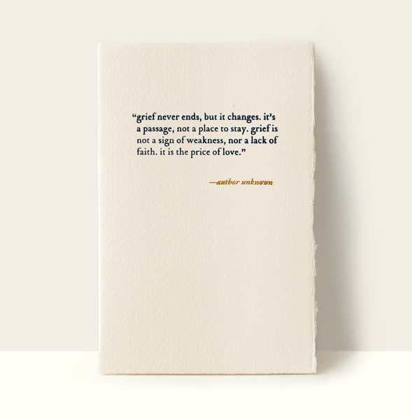 “grief never ends, but it changes...” Letterpress Card