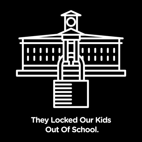 They locked our kids out of school. They locked our kids out of school.