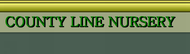 COUNTY LINE NURSERY