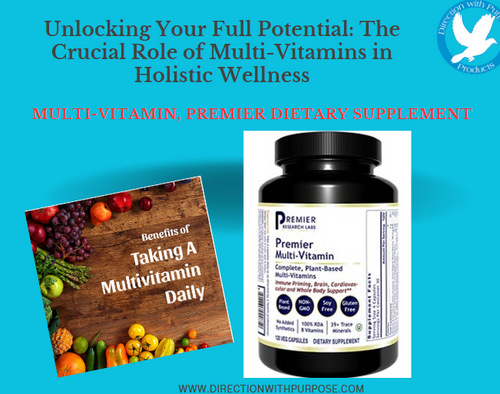 ​Unlocking Your Full Potential: The Crucial Role of Multi-Vitamins in Holistic Wellness