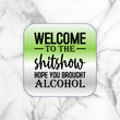 Welcome to the Sh*tshow, Hope You Brought Alcohol- Square Hardboard Coaster - 3.54" X 3.54" Welcome to the Sh*tshow, Hope You Brought Alcohol- Square Hardboard Coaster - 3.54" X 3.54"
