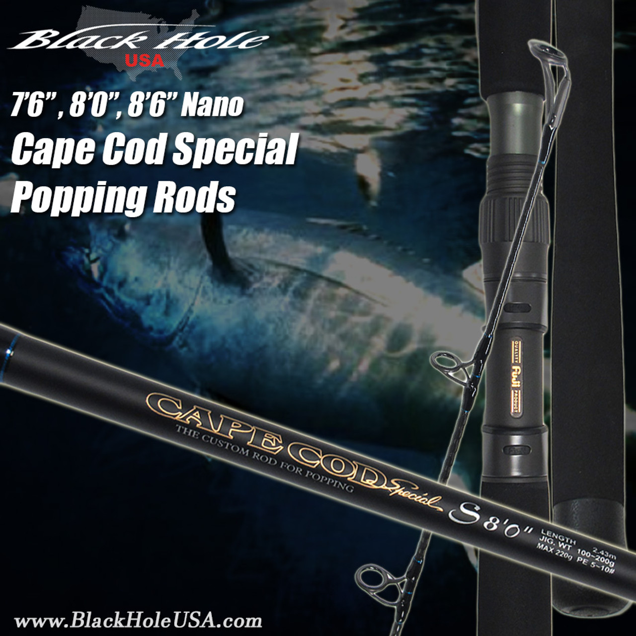Black Hole 7'6, 8'0, 8'6 Cape Cod Special NANO Popping Rods, Black Hole,  Black Hole USA, Cape Cod Special
