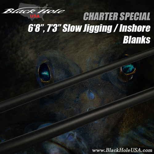 Black Hole Charter Special 6'8", 7'3" Slow Jigging / Inshore Blanks