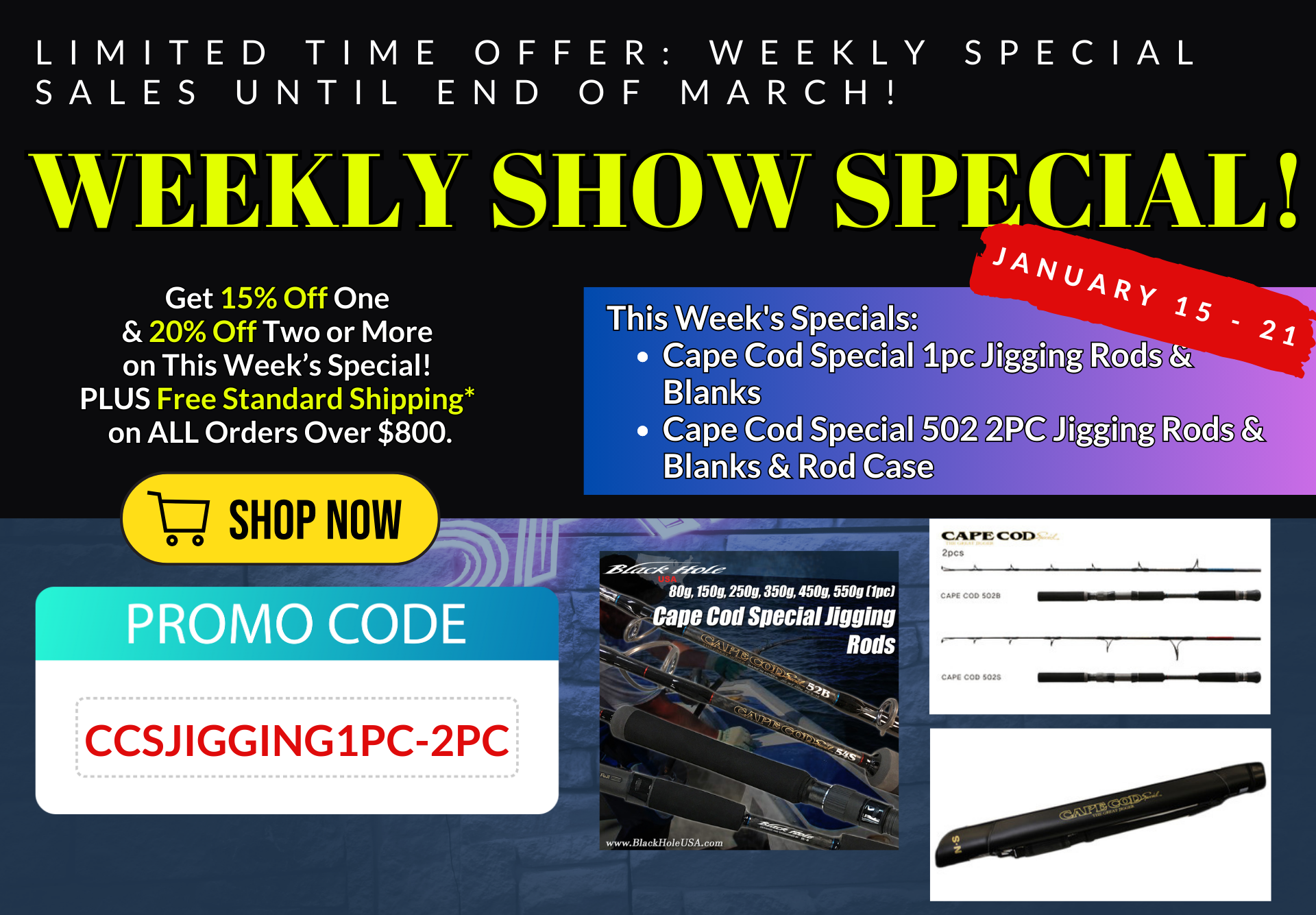 This Week's Show Special Sale! Jan 15th ~ 21st! Coupon Code "CCSJIGGING1PC-2PC"!