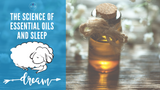 The Science of Essential Oils and Sleep