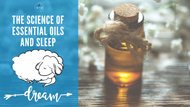 The Science of Essential Oils and Sleep