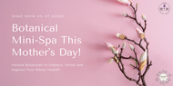 Botanical Mini-Spa Recipes for Mom