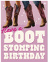 BOOT STOMPING BDAY - BIRTHDAY CARD 