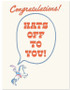 HATS OFF TO YOU - CONGRATULATIONS CARD 