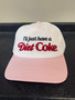 I'LL JUST HAVE A DIET COKE BALL CAP