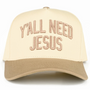 Y'ALL NEED JESUS EMBROIDERED TRUCKER HAT