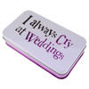 'I Always Cry at Weddings' Handy Tissues in a Metal Tin