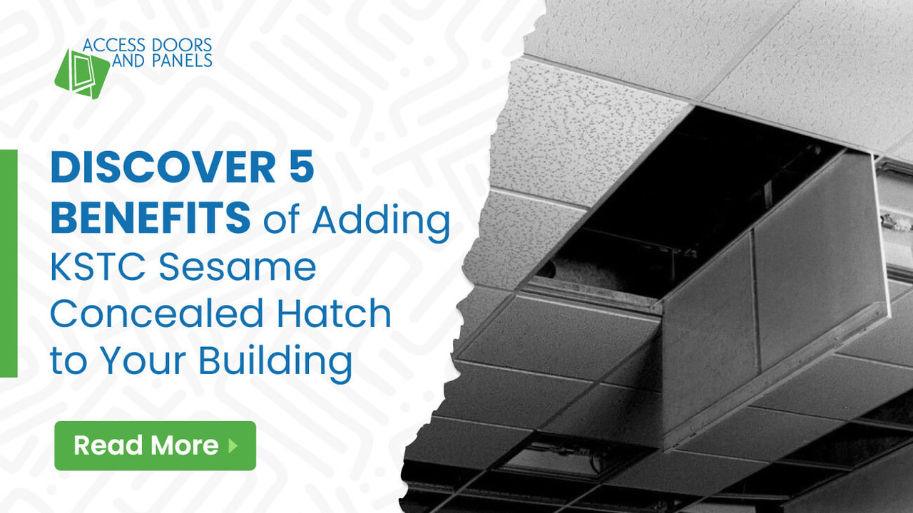Discover 5 Benefits of Adding KSTC Sesame Concealed Hatch to Your Building