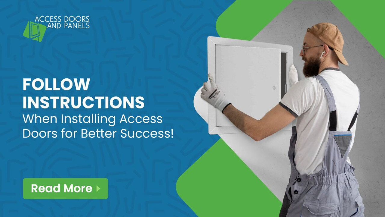 Follow Instructions When Installing Access Doors for Better Success!