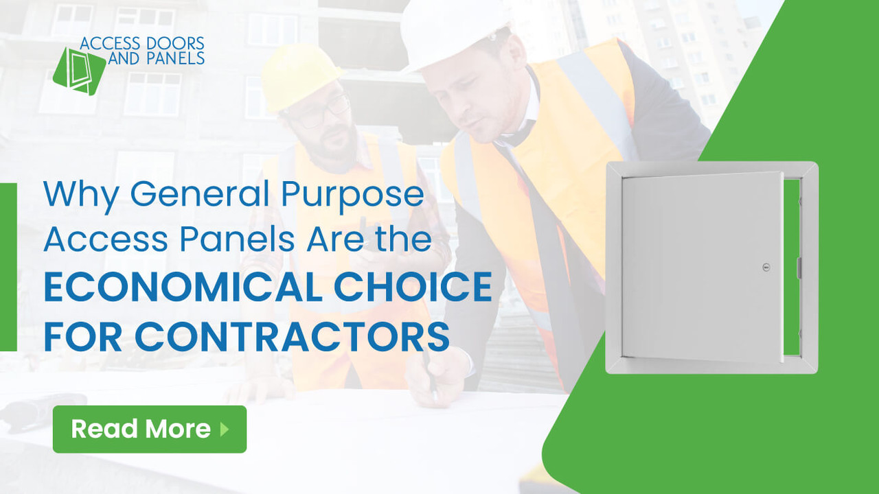 Why General Purpose Access Panels Are the Economical Choice for Contractors