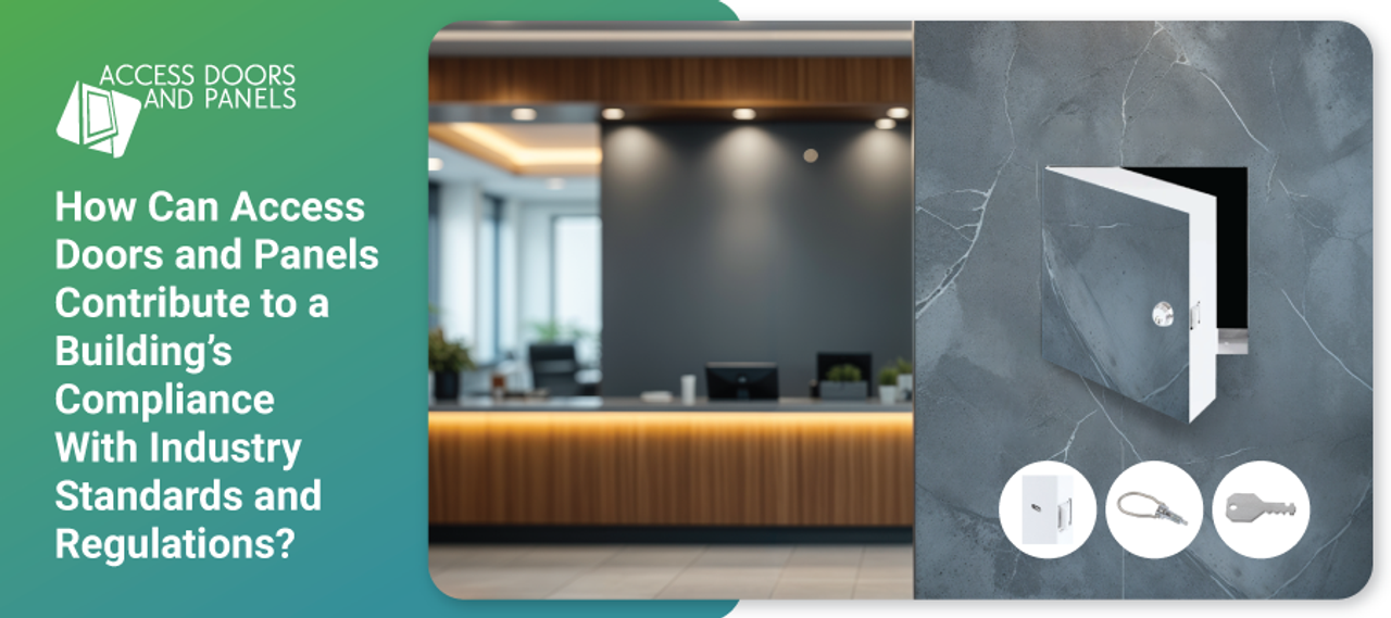 How Can Access Doors and Panels Contribute to a Building’s Compliance With Industry Standards and Regulations?