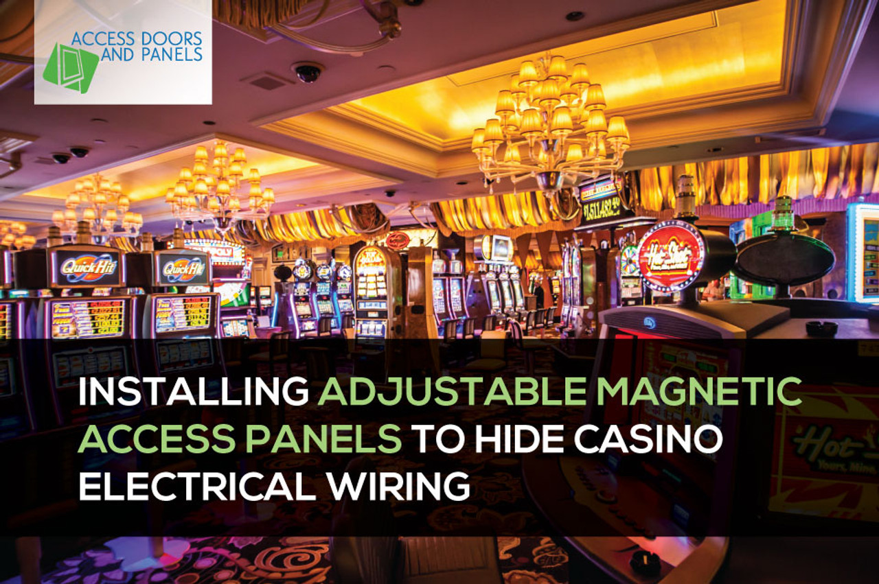 ​Installing Adjustable Magnetic Access Panels to Hide Casino Electrical Wiring