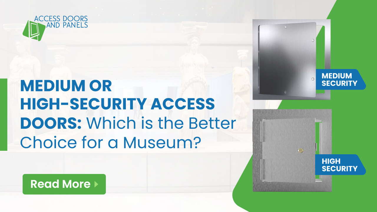 Medium or High-Security Access Doors: Which is the Better Choice for a Museum?