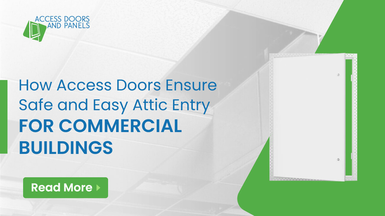 How Access Doors Ensure Safe and Easy Attic Entry for Commercial Buildings