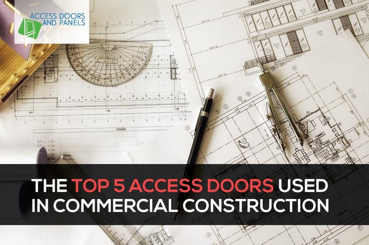 ​The Top 5 Access Doors Used in Commercial Construction