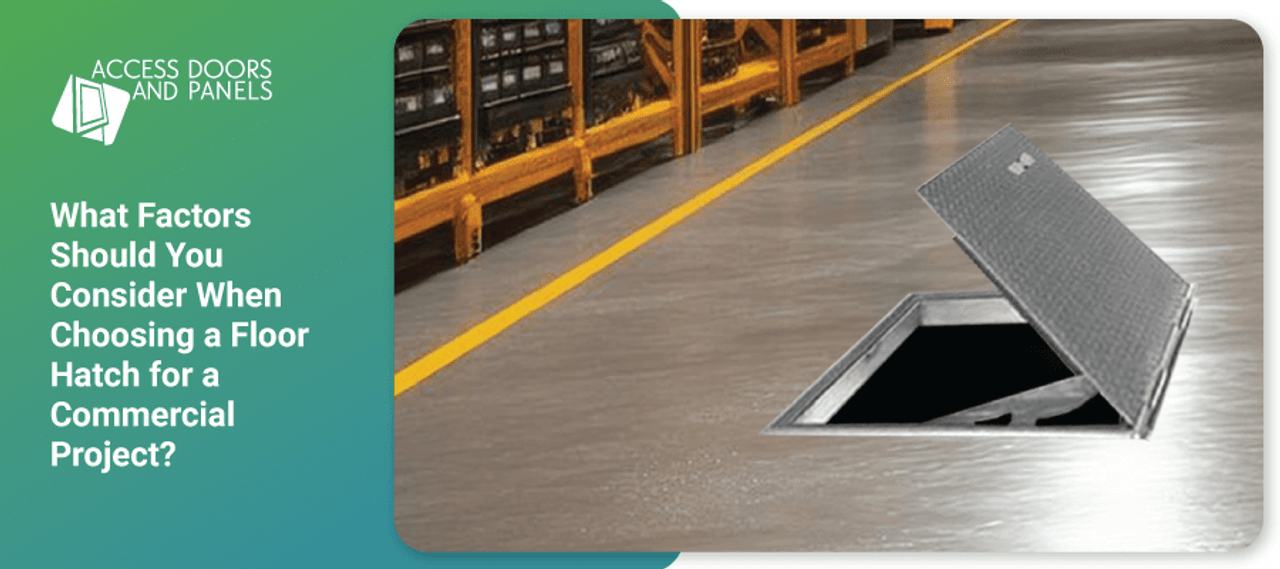 What Factors Should You Consider When Choosing a Floor Hatch for a Commercial Project?