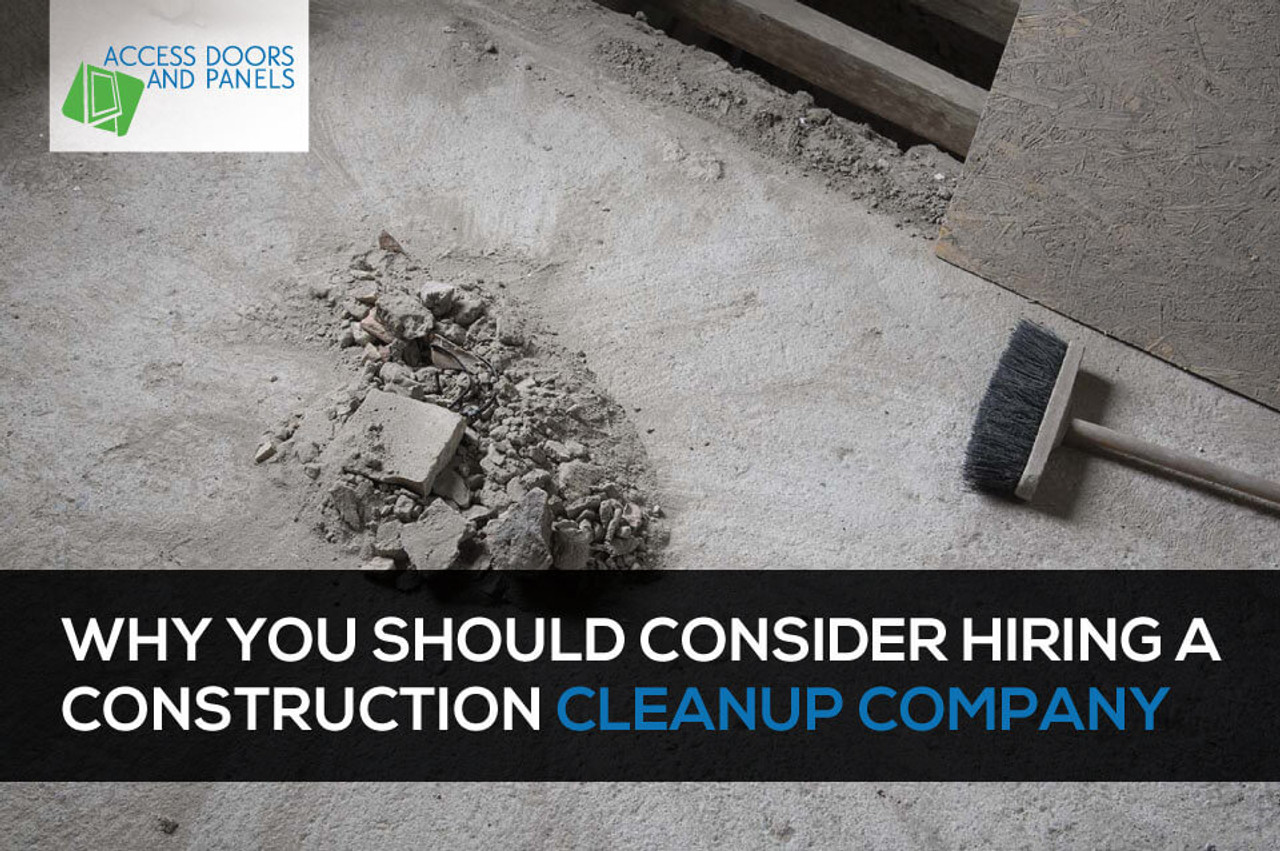 Why You Should Consider Hiring Construction Cleanup Company