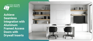 Achieve Seamless Integration With Aluminum Framed Access Doors With Drywall Inserts